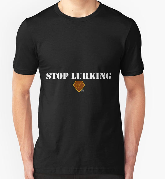 The "STOP LURKING" Tee